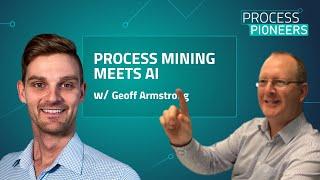 PROCESS MINING MEETS AI || Geoff Armstrong || Process Pioneers