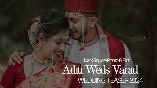 ADITI WEDS VARAD | WEDDING TEASER 2024 #wedding #cinematic @darksquarephotofilm