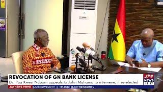 Joy News Prime (19-7-24) | Dr. Paa Kwesi Nduom appeals to John Mahama to intervene, if elected