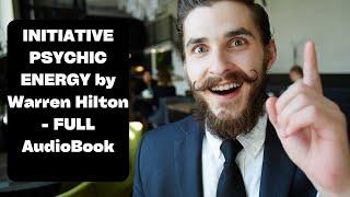 INITIATIVE PSYCHIC ENERGY by Warren Hilton   FULL AudioBook