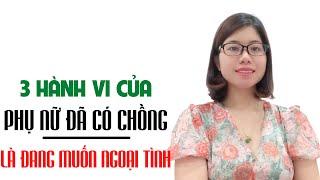 Phụ nữ đã có chồng xuất hiện 3 dấu hiệu này là đang thèm của lạ