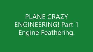 PLANE CRAZY Engineering! Part 1 Engine feathering