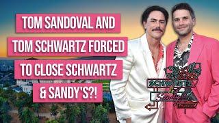 Tom Sandoval & Tom Schwartz Forced To Close Schwartz & Sandy's?!