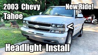 Installing New Headlights - '03 Chevy Tahoe