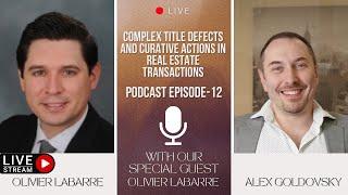 Podcast EP 12:Navigating Complex Title Defects in Real Estate | Expert Insights with Olivier Labarre