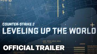 Counter-Strike 2: Leveling Up The World Trailer