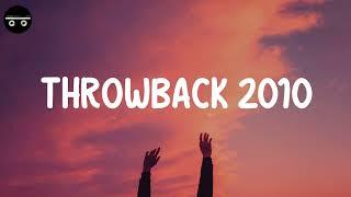 Throwback 2010 - Songs that bring you back to 2010s