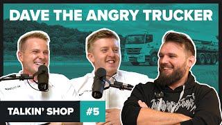 Dave The Angry Trucker | Talkin' Shop EP5