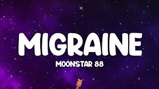 Moonstar88 - Migraine (Lyrics)