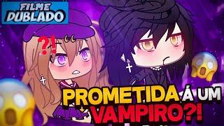 [DUBLADO] Prometida Á Um VAMPIRO?!  | O Filme | Gacha Life