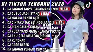 DJ TIKTOK TERBARU 2023 - DJ JANGAN TANYA BAGAIMANA ESOK X DJ GUBUG JADI ISTANA - DJ FUL BAS