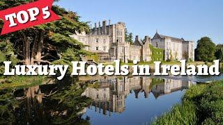 IRELAND | Top 5 Best Hotels & Luxury Resorts in Ireland - Travel Guide