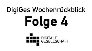 DigiGes Wochenrückblick Folge 4 - #dgw004