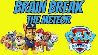 Paw Patrol Brain Break The Meteor Elementary Brain Break [2022]