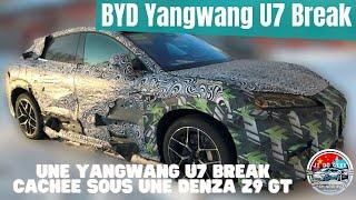 Incroyable ! La BYD Yangwang U7 break cachée sous une Denza Z9 GT