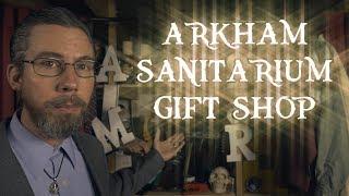 The Arkham Sanitarium Gift Shop (ASMR)