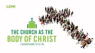 THE CHURCH AS THE BODY OF CHRIST  |  LCC GLOBAL LIVE