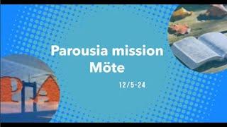 Parousia Mission möte 12/5-24