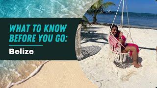 What to know before you go: Belize Edition