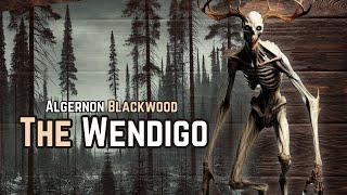 The Wendigo - Algernon Blackwood audiobook