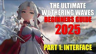 Wuthering Waves 2025 Beginner Guide For Console and PC | PART 1 - INTERFACE - WUTHERING WAVES