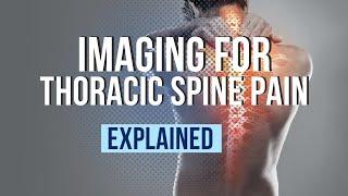 Which is the Best Imaging Test for Thoracic Spine Pain and When Should You Get It?