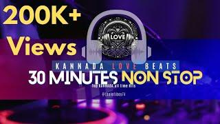 30 MINS|NON STOP| KANNADA LOVE |songs|BEATS|#kannada #love #songs #music #kannadasongs