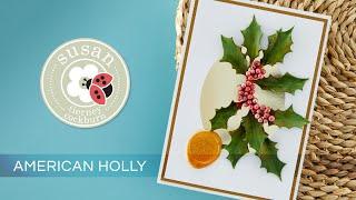 American Holly with Susan | Snow Garden Collection