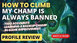 PROFILE REVIEW: HOW TO CLIMB When Your Champion is always pick/banned