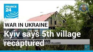 Ukraine claims recapture of 5th village as counteroffensive operations roll on • FRANCE 24 English