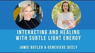 Interacting and Healing with Subtle Light Energy