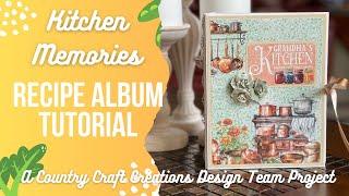 Kitchen Memories Recipe Album Tutorial, A Country Craft Creations Design Team Project