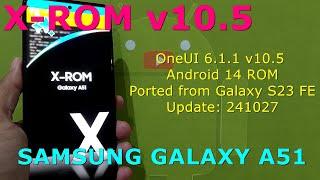 X-ROM OneUI 6.1.1 v10.5 Android 14 ROM for Samsung Galaxy A51 Update: 241027