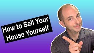 How to Sell Your House Yourself (FSBO)