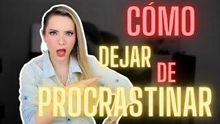 ¿CÓMO DEJAR YA DE PROCRASTINAR?