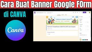 Cara Mudah Membuat Banner Google Form di Canva