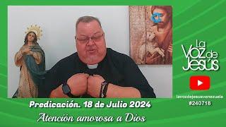 Atención amorosa a Dios : 18 de Julio 2024 #240718