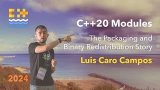 C++20 Modules - Review of the Current State of C++ Modules 2024 - Luis Caro Campos - C++ on Sea 2024