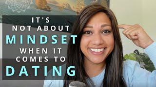 It's Not About Mindset When It Comes To Dating