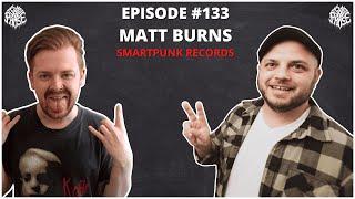 Matt Burns (Smartpunk Records) | EP 133