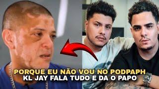 KL JAY FALA PORQUE NÃO VAI NO PODPAPH