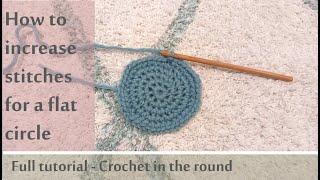 How To INCREASE For A FLAT CIRCLE ~ CROCHET