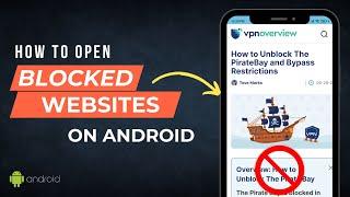 How To Access Blocked Websites On Android Device Without VPN Apps