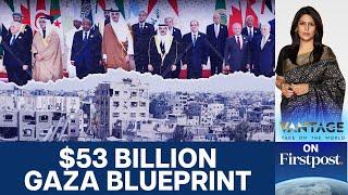 Rebuilding Gaza: $53 Billion Arab Plan vs Trump’s "Riviera" Vision | Vantage with Palki Sharma |N18G