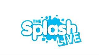 The Splash Live - November 25, 2024