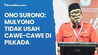 Ono Surono: Mulyono Tidak Usah Cawe-cawe di Pilkada 2024