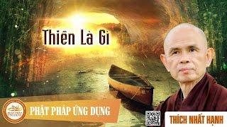 Thiền Là Gì  - Thầy Thích Nhất Hạnh thuyết giảng