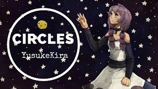 Circles by YusukeKira ◉ Cover【rachie】