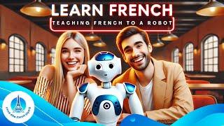 TEF and DELF Learn French: Teaching French to AI Robot!  I Funny AI Fails I Level A1 Conversation