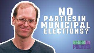 Why local elections don't have parties | Nerds on Politics